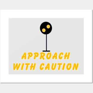 Approach with caution Posters and Art